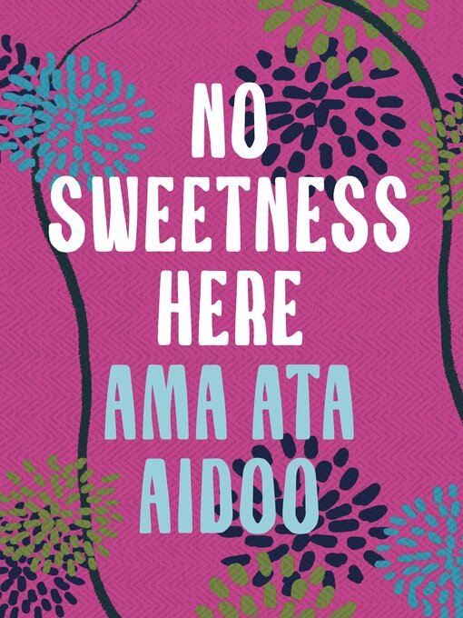 Title details for No Sweetness Here by Ama Ata Aidoo - Available